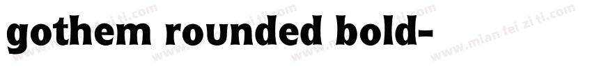gothem rounded bold字体转换